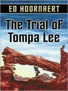 The Trial of Tompa Lee - Edward Hoornaert