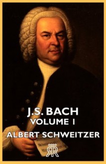 J.S. Bach - Volume 1 - , Albert Schweitzer