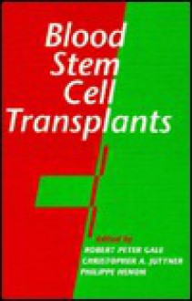 Blood Stem Cell Transplants - Robert Peter Gale