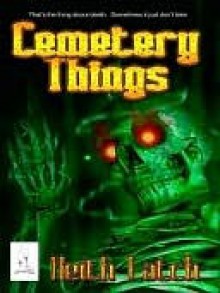 Cemetery Things - Keith Latch