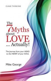 7 Myths about Love Actually: The Journey - Mike George