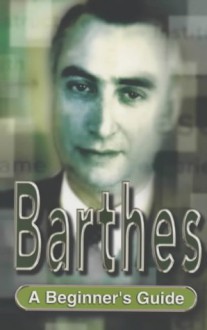 Barthes: A Beginner's Guide - Mireille Ribiere