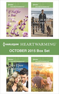 Harlequin Heartwarming October 2015 Box Set: If Not for a BeeOnce Upon a MarriageWhen the Right One Comes AlongHeart's Refuge (Seasons of Alaska) - Carol Ross, Tara Taylor Quinn, Kate James, Cheryl Harper