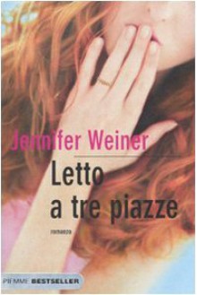 Letto a tre piazze - Jennifer Weiner