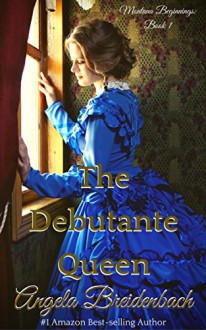 The Debutante Queen (Montana Beginnings Book 1) - Angela Breidenbach