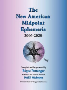 The New American Midpoint Ephemeris 2006-2020 - Rique Pottenger