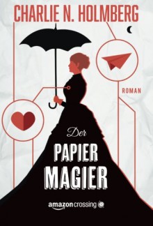 Der Papiermagier (German Edition) - Charlie N. Holmberg, Nadja Schuhmacher