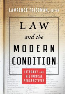 Law and the Modern Condition: Literary and Historical Perspectives - Lawrence Friedman, George Dargo, Carla Spivack