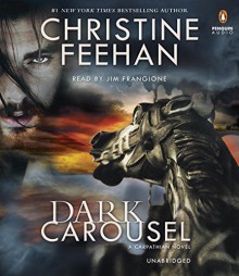 Dark Carousel (Carpathian Novel, A) - Christine Feehan,Jim Frangione