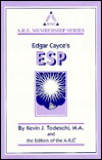 Edgar Cayce's ESP - Kevin J. Todeschi, Association for Research and Enlightenment