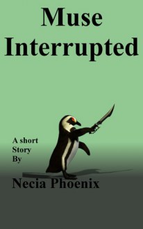 Muse Interrupted - Necia Phoenix