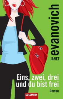 Eins, zwei, drei und du bist frei: Roman - Janet Evanovich