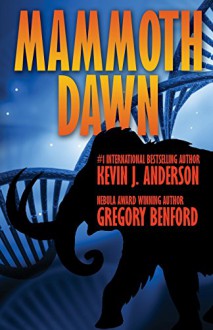 Mammoth Dawn - Kevin J. Anderson, Gregory Benford