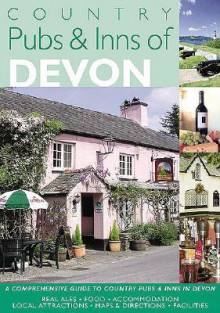 Country Pubs & Inns of Devon: A Comprehensive Guide to Country Pubs & Inns in Devon - Peter Long