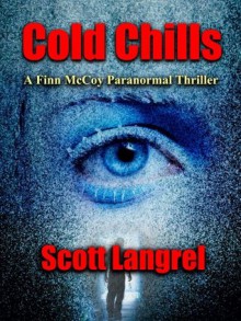 Cold Chills (A Finn McCoy Paranormal Thriller #3) - Scott Langrel