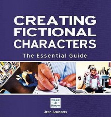 Creating Fictional Characters - The Essential Guide - Jean Saunders