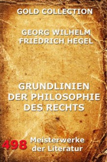 Grundlinien der Philosophie des Rechts: Erweiterte Ausgabe (German Edition) - Georg Wilhelm Hegel