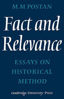 Fact and Relevance: Essays on Historical Method - M.M. Postan