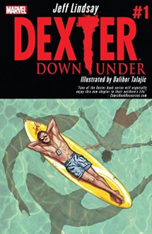 Dexter Down Under #1 (of 5) - Jeff Lindsay, Dalibor Talajic, Michael Del Mundo