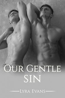 Our Gentle Sin: A Taboo M/M Romance - Lyra Evans