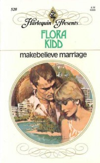 Makebelieve Marriage - Flora Kidd