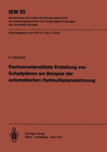 Rechnerunterstutzte Erstellung Von Schaltplanen Am Beispiel Der Automatischen Hydraulikplanzeichnung - Peter Fischer