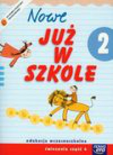 Szkoła na miarę Nowe już w szkole 2 ćwiczenia część 4 - Ewa Piotrowska Małgorzata, Alicja Szymańska Maria, Szreder Maria