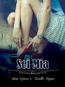 SEI MIA (Italian Edition) - Fiorella Rigoni, Anna Grieco