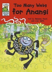 Too Many Webs for Anansi: An African-Caribbean Tale. Told by Malachy Doyle - Malachy Doyle