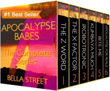 Apocalypse Babes: The Complete Series - Bella Street