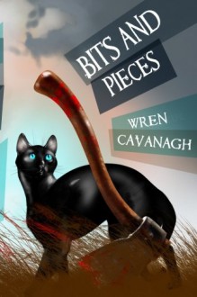 bits and pieces (Cat Daddies Mysteries) (Volume 1) - Wren Cavanagh