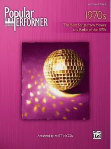 Popular Performer 1970's (The Best Songs From The Movies And Radio) Advanced Piano - Matt Hyzer