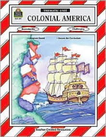 Colonial America Thematic Unit - Mary Ellen Sterling, Sarah Clark