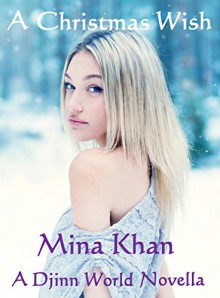 A Christmas Wish (A Djinn World Novella) - Mina Khan