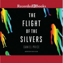 The Flight of the Silvers - Daniel Price, Rich Orlow