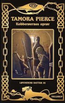 Kobberøernes oprør (Løvindens datter #3) - Tamora Pierce