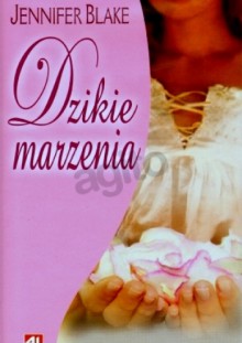 Dzikie marzenia - Jennifer Blake