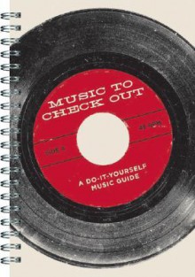 Music to Check Out: A Do-It-Yourself Music Guide - Imagineering Company, Jason Munn