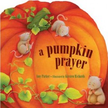 A Pumpkin Prayer (Time to Pray) - Amy Parker