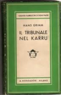 Il tribunale nel Karru e altri racconti - Hans Grimm, Ervino Pocar