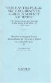 Why Has the Public Sector Grown So Large in Market Societies?: The Political Economy of Prudence in the UK, C.1870-2000 - Avner Offer