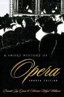 A Short History of Opera - Donald Grout, Hermine Weigel Williams