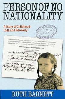 Person of No Nationality: A Story of Childhood Loss and Recovery - Ruth Barnett