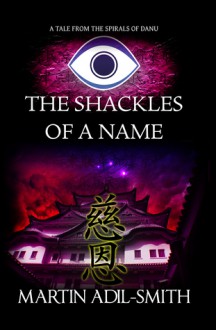 The Shackles Of A Name - Martin Adil-Smith