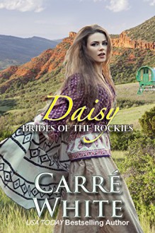 Daisy (Brides of the Rockies Book 3) - Carré White