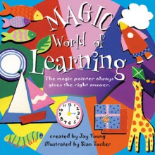 Magic World of Learning: The Magic Pointer Always Gives the Right Answers - Jay Young, Sian Tucker