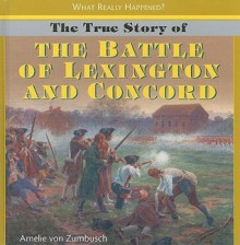 The True Story of the Battle of Lexington and Concord - Amelie Von Zumbusch