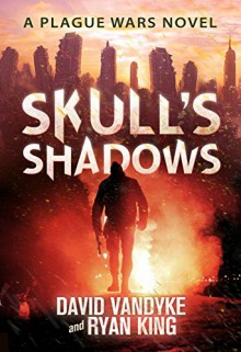 Skull's Shadows (Plague Wars Series Book 2) - David VanDyke, Ryan King