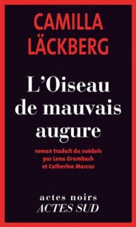 L'Oiseau de mauvais augure - Camilla Läckberg, Lena Grumbach, Catherine Marcus