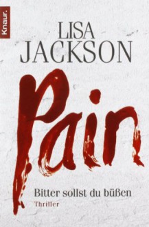 Pain: Bitter sollst du büßen (Detectives Bentz und Montoya) - Lisa Jackson, Elisabeth Hartmann